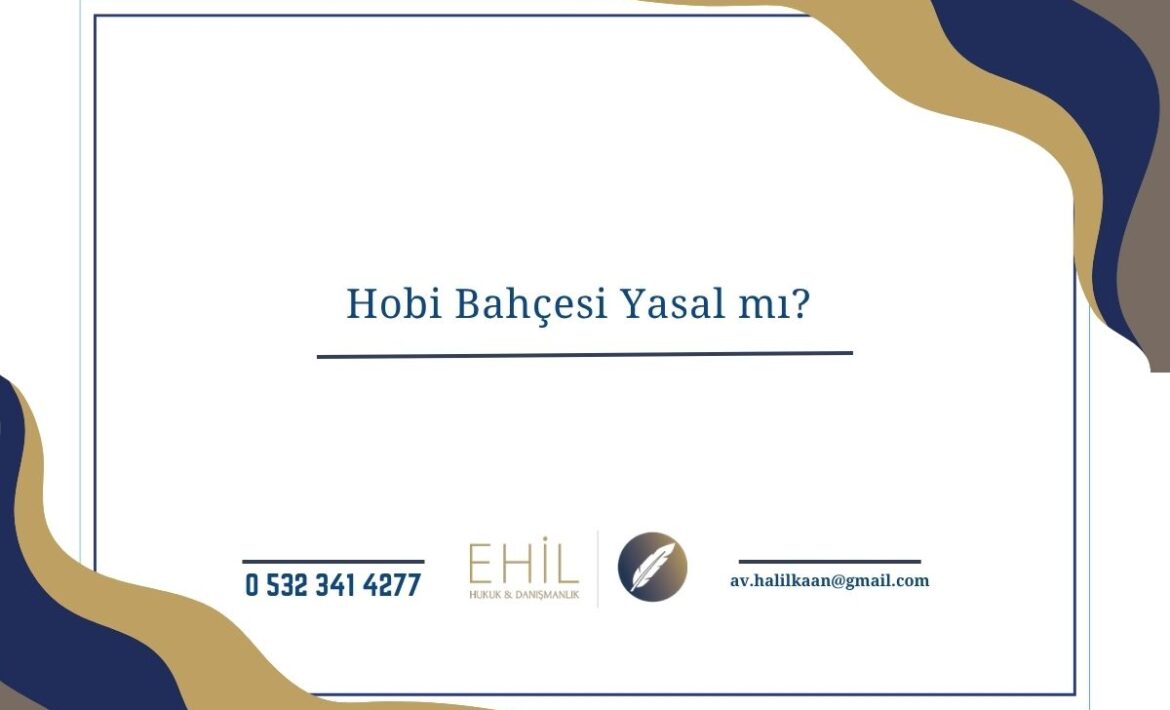 Hobi Bahçesi Yasal mı