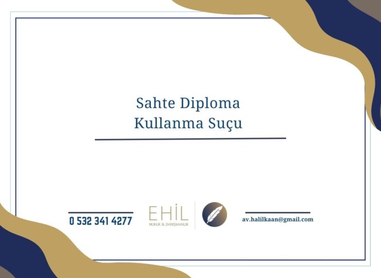 Sahte Diploma Kullanma Suçu