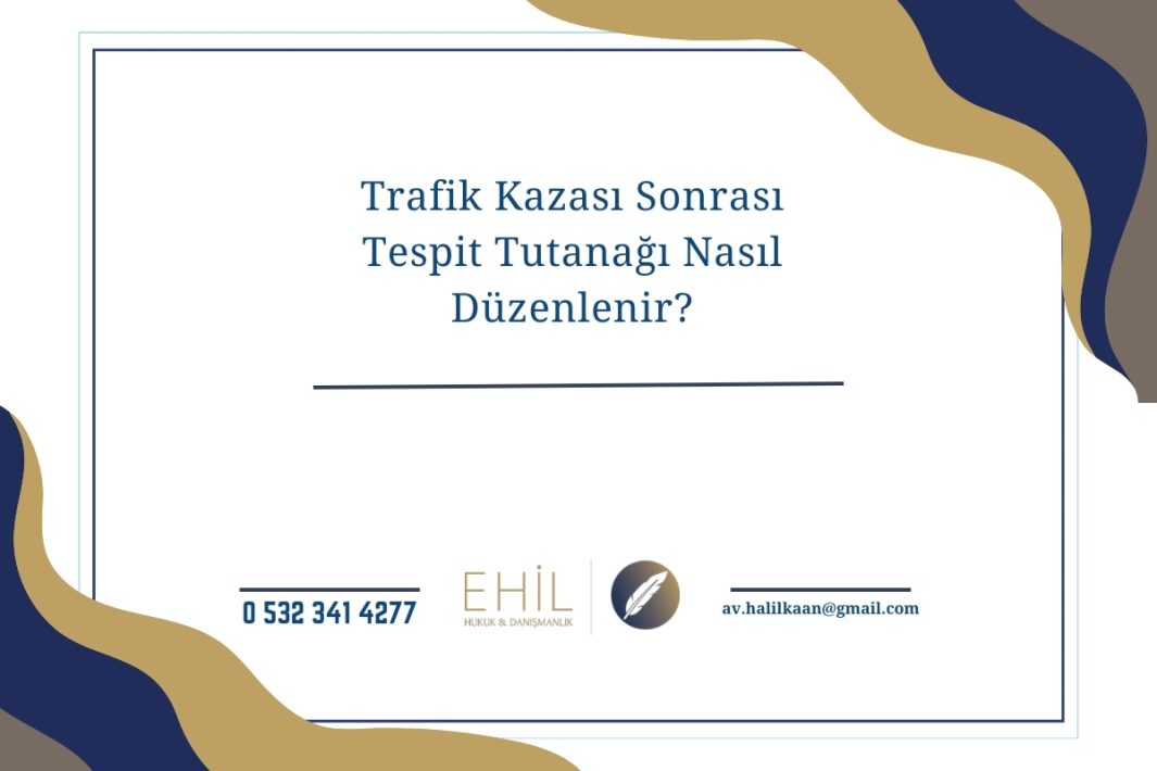 Trafik Kazası Sonrası Tespit Tutanağı Nasıl Düzenlenir