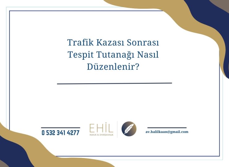 Trafik Kazası Sonrası Tespit Tutanağı Nasıl Düzenlenir