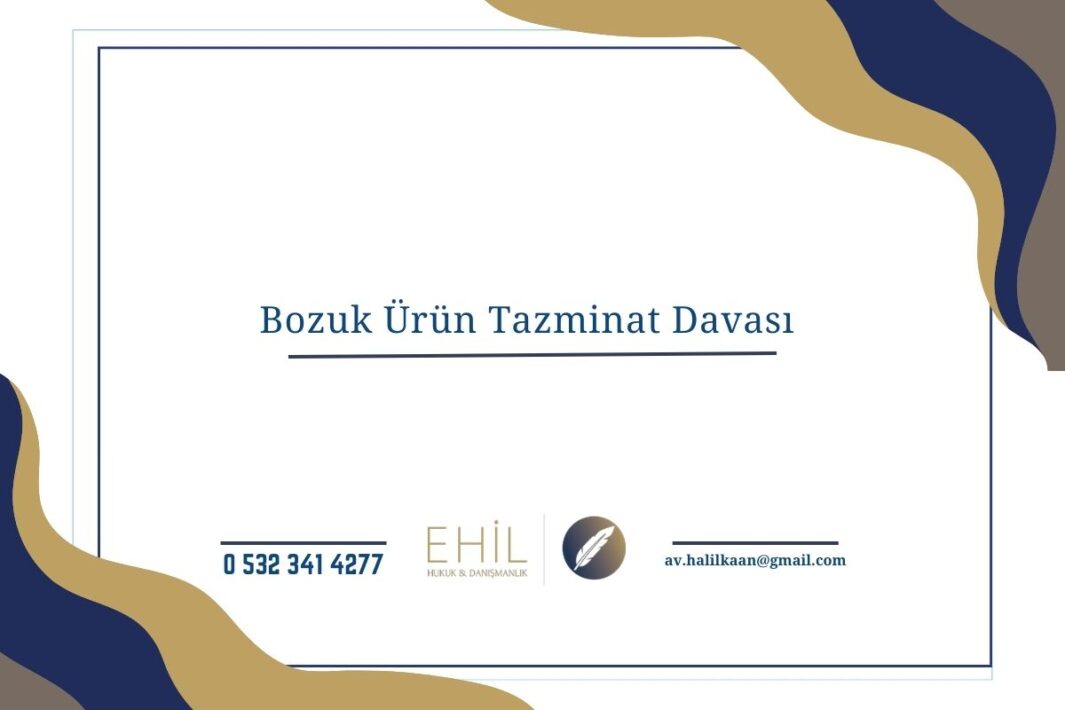 Bozuk Ürün Tazminat Davası