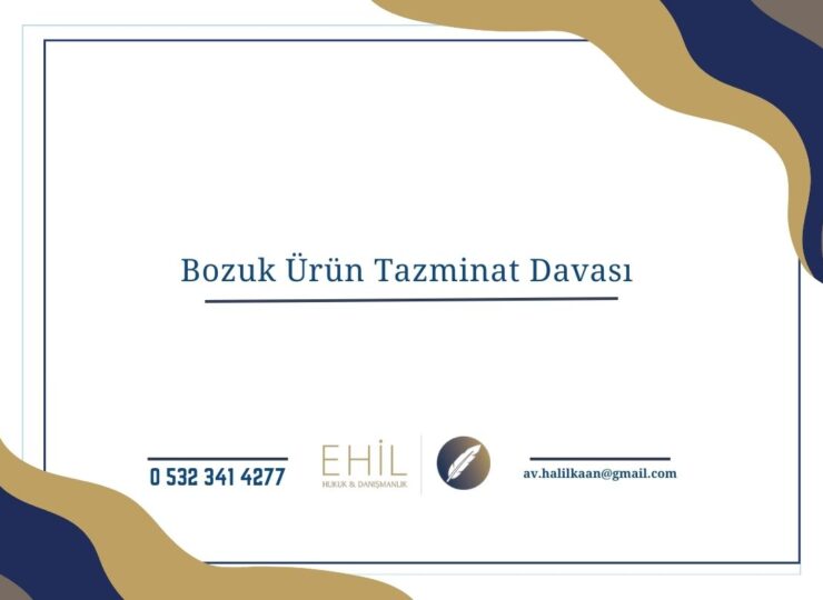 Bozuk Ürün Tazminat Davası