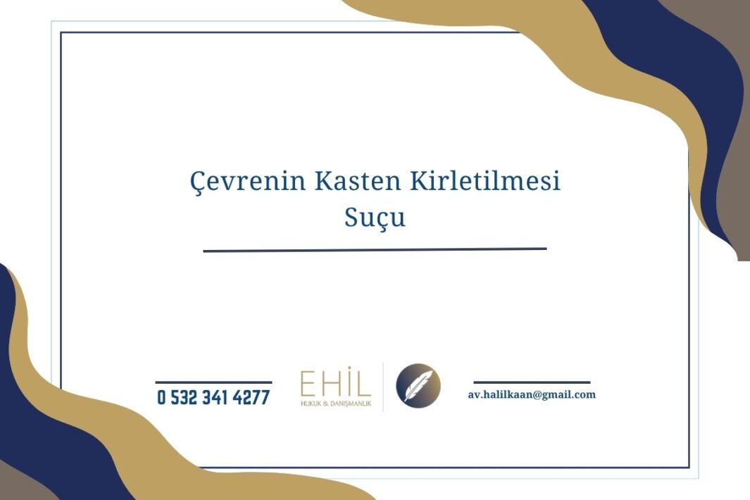 Çevrenin Kasten Kirletilmesi Suçu