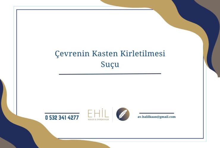 Çevrenin Kasten Kirletilmesi Suçu