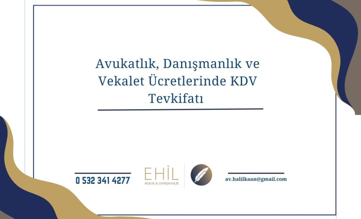 Avukatlık, Danışmanlık ve Vekalet Ücretlerinde KDV Tevkifatı