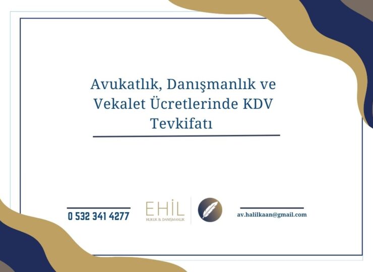 Avukatlık, Danışmanlık ve Vekalet Ücretlerinde KDV Tevkifatı