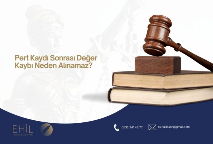 Pert Kaydı Sonrası Değer Kaybı Neden Alınamaz