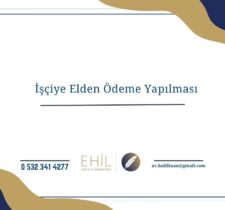 İşçiye Elden Ödeme Yapılması