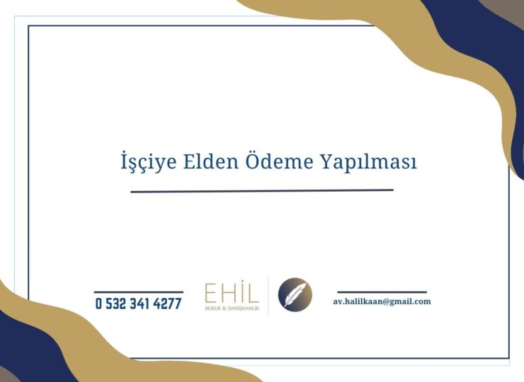 İşçiye Elden Ödeme Yapılması