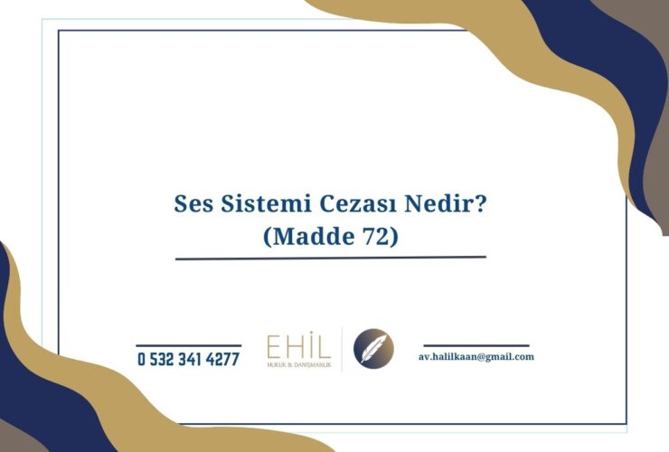 Ses Sistemi Cezası Nedir? (Madde 72)