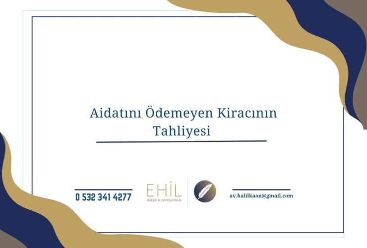 Aidatını Ödemeyen Kiracının Tahliyesi