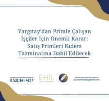 Yargıtay'dan Primle Çalışan İşçiler İçin Önemli Karar: Satış Primleri Kıdem Tazminatına Dahil Edilecek