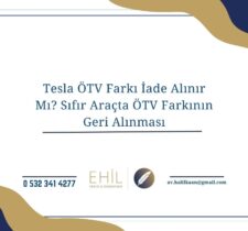 Tesla ÖTV Farkı İade Alınır Mı? Sıfır Araçta ÖTV Farkının Geri Alınması