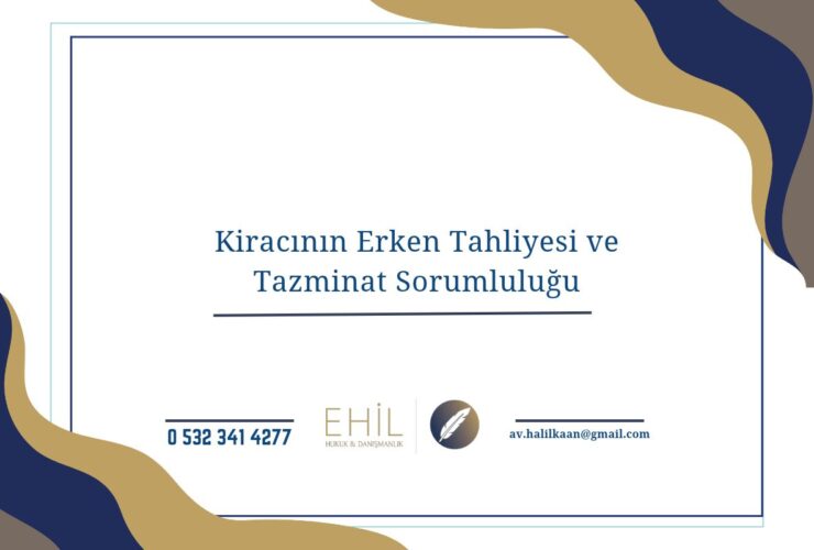 Kiracının Erken Tahliyesi ve Tazminat Sorumluluğu