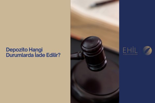 Depozito Hangi Durumlarda İade Edilir
