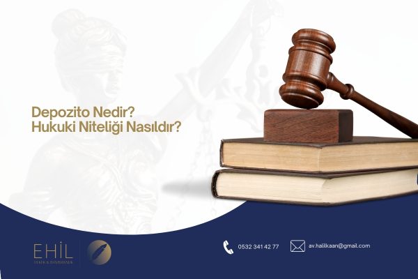 Depozito Nedir ? Hukuki Niteliği Nasıldır ?